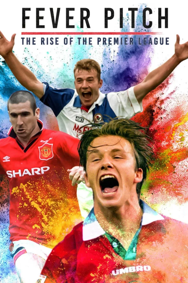 Cơn Sốt Sân Cỏ – Giải Ngoại Hạng Anh Trỗi Dậy Fever Pitch: The Rise of the Premier League
