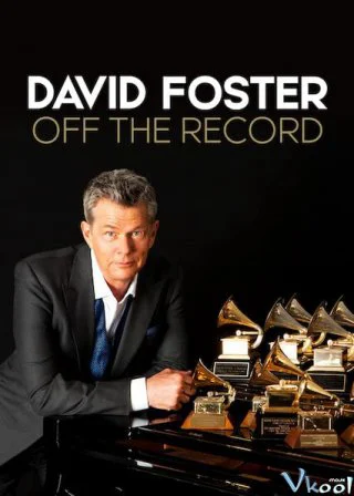 David Foster: Đằng sau những bản hit David Foster: Off the Record