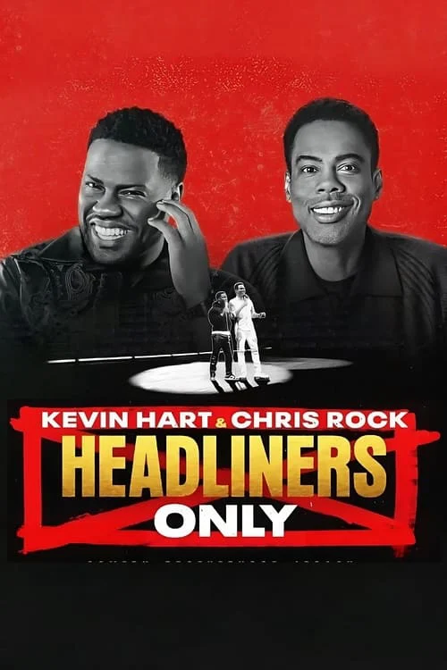 Kevin Hart & Chris Rock: Chỉ diễn chính Kevin Hart & Chris Rock: Headliners Only