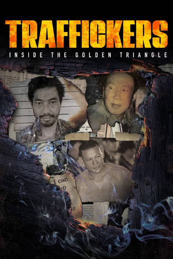 Traffickers: Inside The Golden Triangle Traffickers: Inside The Golden Triangle